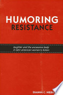 Humoring resistance : laughter and the excessive body in contemporary Latin American women's fiction /