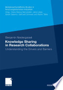 Knowledge sharing in research collaborations : understanding the drivers and barriers /