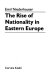 The rise of nationality in Eastern Europe /