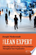 The lean expert : educating and elevating lean practitioners throughout your organization /