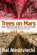 Trees on Mars : our obsession with the future /