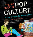 The big book of pop culture : a how-to guide for young artists /