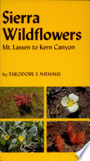 Sierra wildflowers: Mt. Lassen to Kern Canyon /