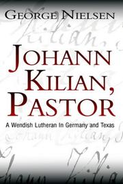 Johann Kilian, pastor : a Wendish Lutheran in Germany and Texas /