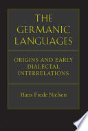 The Germanic languages : origins and early dialectal interrelations /