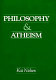Philosophy & atheism : in defense of atheism /