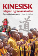 Kinesisk religion og livsanskuelse : fra arkaisk til moderne tid /