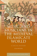 Music and musicians in the medieval Islamicate world : a social history /