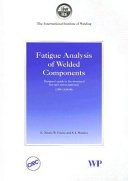 Fatigue analysis of welded components : designer's guide to the structural hot-spot stress approach /