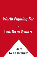 Worth fighting for : love, loss and moving forward /
