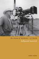 The cinema of Robert Altman : Hollywood maverick /