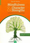 Mindfulness and character strengths : a practical guide to flourishing /