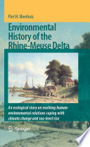 Environmental history of the Rhine-Meuse Delta : an ecological story on evolving human-environmental relations coping with climate change and sea-level rise /