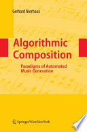 Algorithmic composition : paradigms of automated music generation /