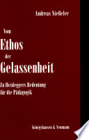 Vom Ethos der Gelassenheit : zu Heideggers Bedeutung für die Pädagogik /