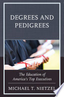 Degrees and pedigrees : the education of America's top executives /