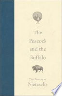 The peacock and the buffalo : the poetry of Nietzsche /