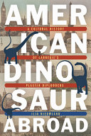 American dinosaur abroad : a cultural history of Carnegie's plaster diplodocus /