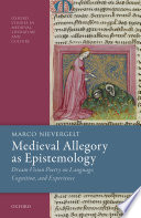 Medieval allegory as epistemology : dream-vision poetry on language, cognition, and experience /