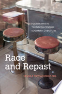 Race and repast : foodscapes in twentieth-century southern literature /