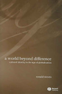 A world beyond difference : cultural identity in the age of globalization /