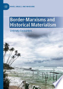Border-Marxisms and Historical Materialism : Untimely Encounters /