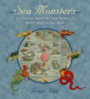 Sea monsters : a voyage around the world's most beguiling map /