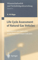 Life cycle assessment of natural gas vehicles : development and application of site-dependent impact indicators /