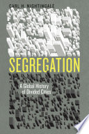 Segregation : a global history of divided cities /