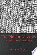 The net of nemesis : studies in tragic bond/age /