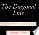 The diagonal line : separation and reparation in American literature /