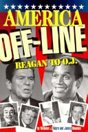 America off-line : Reagan to O.J. /