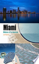 Miami : mistress of the Americas /