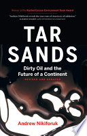 Tar sands : dirty oil and the future of a continent /