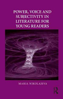 Power, voice and subjectivity in literature for young readers /