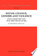 Social change, gender and violence : post-communist and war affected societies /