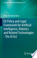EU Policy and Legal Framework for Artificial Intelligence, Robotics and Related Technologies - The AI Act /