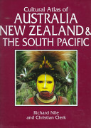 Cultural atlas of Australia, New Zealand, and the South Pacific /