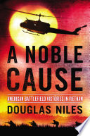 A noble cause : American battlefield victories in Vietnam /
