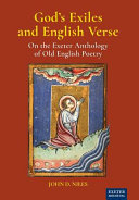 God's exiles and English verse : on the Exeter anthology of Old English poetry /