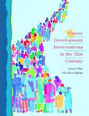 Career development interventions in the 21st Century /