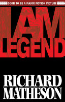 Richard Matheson's I am legend /