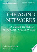 The aging networks : a guide to policy, programs, and services /