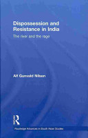 Dispossession and resistance in India : the river and the rage /