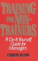 Training for non-trainers : a do-it-yourself guide for managers /