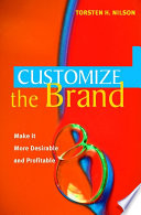 Customize the brand : make it more desirable and profitable /