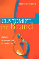Customize the brand : make it more desirable and profitable /