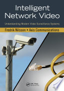 Intelligent network video : understanding modern video surveillance systems /