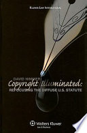 Copyright illuminated : refocusing the diffuse US statute /