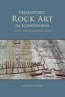 Prehistoric rock art in Scandinavia : agency and environmental change /